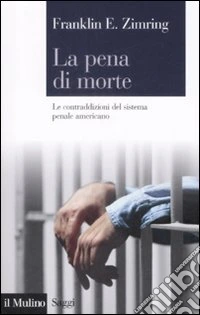 La Pena di morte. Le contraddizioni del sistema penale americano libro