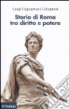Storia di Roma tra diritto e potere libro