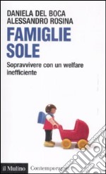 Famiglie sole. Sopravvivere con un welfare inefficiente libro