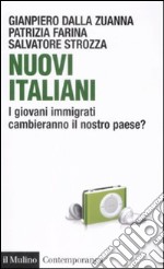 Nuovi italiani. I giovani immigrati cambieranno il nostro paese? libro