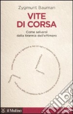 Vite di corsa. Come salvarsi dalla tirannia dell'effimero libro