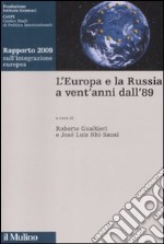 L'Europa e la Russia a vent'anni dall'89. Rapporto 2009 sull'integrazione europea libro