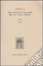 Annali dell'Istituto italiano per gli studi storici (2008). Vol. 23 libro