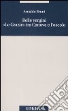 Belle vergini. «Le Grazie» tra Canova e Foscolo libro di Bruni Arnaldo