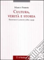 Cultura, verità e storia. Francesco Lanzoni (1862-1929) libro