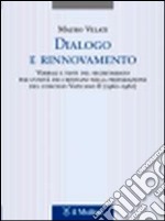 Dialogo e rinnovamento. Verbali e testi del segretariato per l'unità dei cristiani nella preparazione del concilio Vaticano II (1960-1962) libro