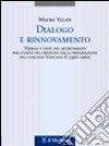 Dialogo e rinnovamento. Verbali e testi del segretariato per l'unità dei cristiani nella preparazione del concilio Vaticano II (1960-1962) libro