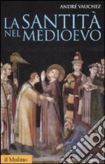 La Santità nel Medioevo libro