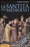 La Santità nel Medioevo libro di Vauchez André