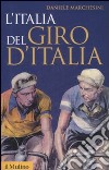L'Italia del Giro d'Italia libro di Marchesini Daniele