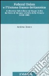 Federal union e l'unione franco-britannica. Il dibattito federalista nel Regno Unito dal patto di Monaco al crollo della Francia (1938-1940) libro