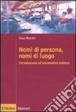 Nomi di persona, nomi di luogo. Introduzione all'onomastica italiana libro