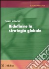 Ridefinire la strategia globale libro