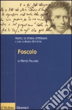 Foscolo. Profili di storia letteraria libro