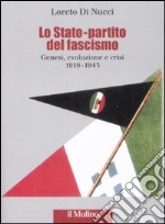 Lo Stato-partito del fascismo. Genesi, evoluzione e crisi. 1919-1943