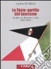 Lo Stato-partito del fascismo. Genesi, evoluzione e crisi. 1919-1943 libro