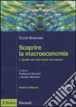 Scoprire la macroeconomia. Vol. 1: Quello che non si può non sapere libro