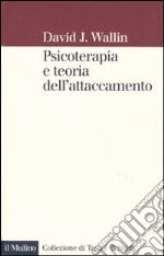 Psicoterapia e teoria dell'attaccamento libro