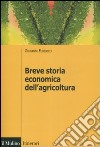 Breve storia economica dell'agricoltura libro