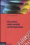 Gli Archivi nella società contemporanea libro