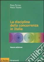 La Disciplina della concorrenza in Italia libro