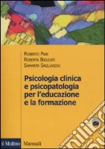 Psicologia clinica e psicopatologia per l'educazione e la formazione libro