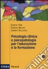 Psicologia clinica e psicopatologia per l'educazione e la formazione libro di Pani Roberto Biolcati Roberta Sagliaschi Samantha