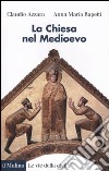 La Chiesa nel Medioevo libro di Azzara Claudio Rapetti Anna M.