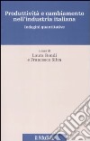 Produttività e cambiamento nell'industria italiana. Indagini Quantitative libro