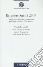 Rapporto sanità 2009. Complessità del governo aziendale per la promozione della salute libro