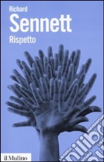 Rispetto. La dignità umana in un mondo di diseguali libro