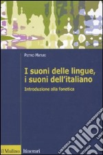 I Suoni delle lingue, i suoni dell'italiano. Introduzione alla fonetica