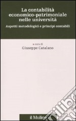 La contabilità economico-patrimoniale nelle università. Aspetti metodologici e principi contabili libro