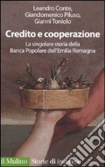 Credito e cooperazione. La singolare storia della Banca Popolare dell'Emilila Romagna