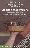 Credito e cooperazione. La singolare storia della Banca Popolare dell'Emilila Romagna libro