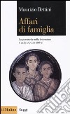 Affari di famiglia. La parentela nella letteratura e nella cultura antica libro