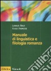 Manuale di linguistica e filologia romanza libro