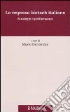 Le imprese biotech italiane. Strategie e performance libro di Sorrentino M. (cur.)