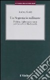 Un segretario militante. Politica, diplomazia e armi nel cancelliere Machiavelli libro