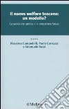 Il nuovo welfare toscano: un modello? La sanità che cambia e le prospettive future libro