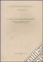 Il Meccanismo metafisico. Scienza, filosofia e storia in Nietzsche e Mach libro