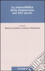 La Sostenibilità della democrazia nel XXI secolo libro