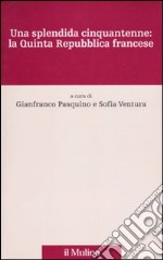 Una splendida cinquantenne: la quinta Repubblica francese libro