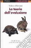 La teoria dell'evoluzione. Attualità di una rivoluzione scientifica libro