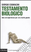 Testamento biologico. Idee ed esperienze per una morte giusta libro