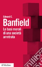 Le Basi morali di una società arretrata libro