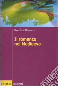 Il romanzo nel Medioevo. Francia, Spagna, Italia
