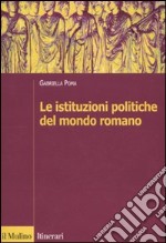 Le istituzioni politiche del mondo romano libro