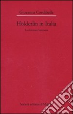 Hölderlin in Italia. La ricezione letteraria (1841-2001) libro