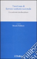 Trent'anni di Servizio sanitario nazionale. Un confronto interdisciplinare libro